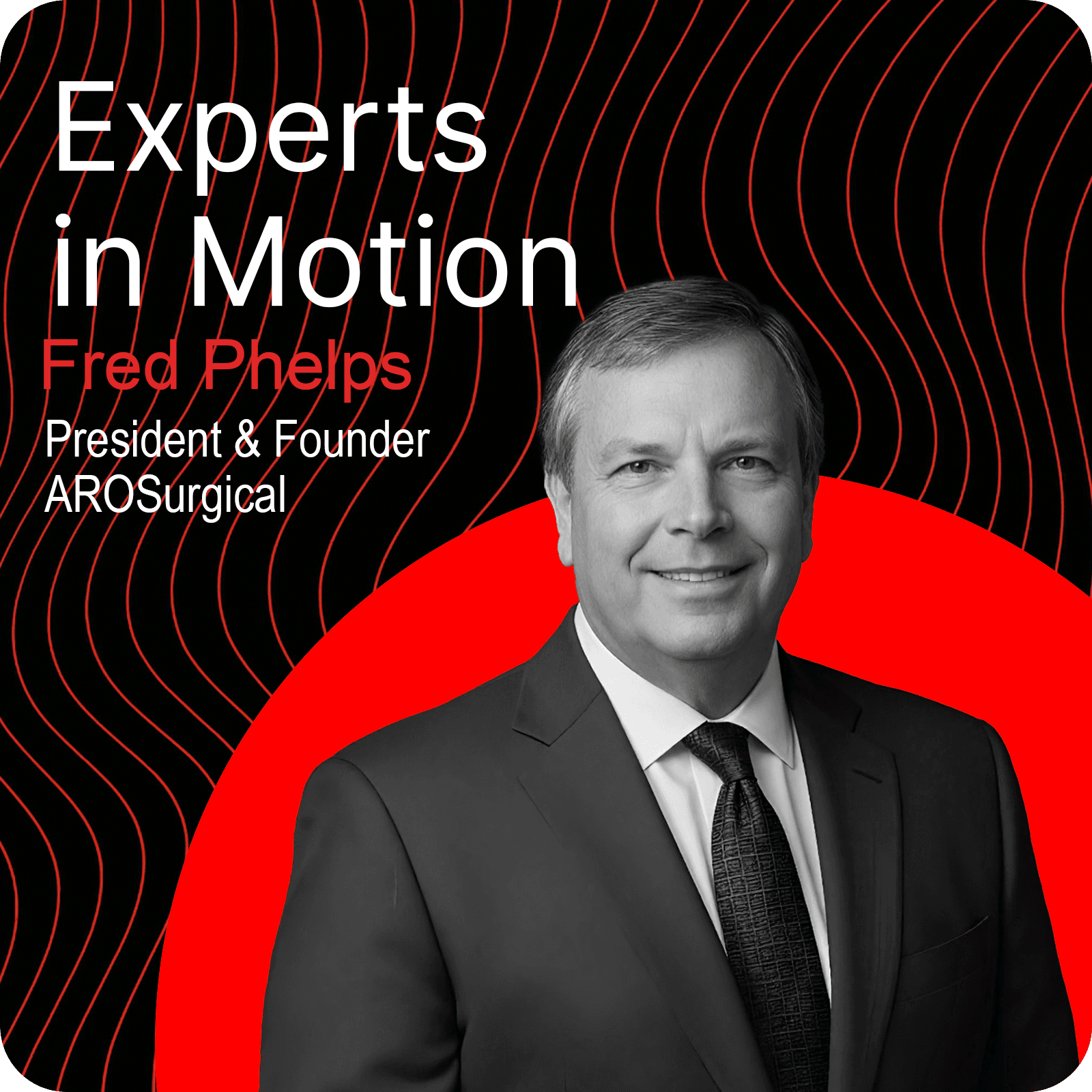 Fred Phelps - AROSurgical expert in motion